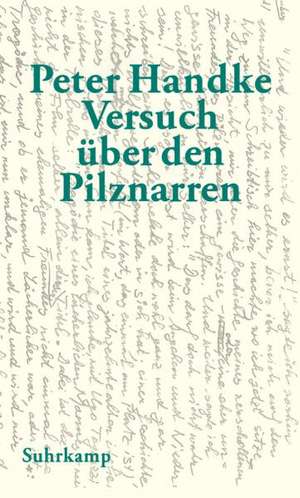 Versuch über den Pilznarren de Peter Handke