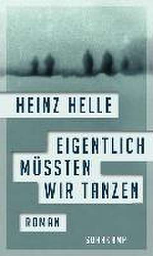 Eigentlich müssten wir tanzen de Heinz Helle