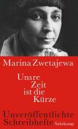 Unsre Zeit ist die Kürze de Marina Zwetajewa