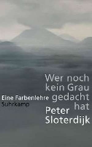 Wer noch kein Grau gedacht hat de Peter Sloterdijk