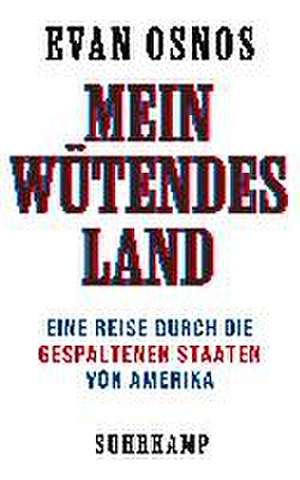 Mein wütendes Land de Evan Osnos