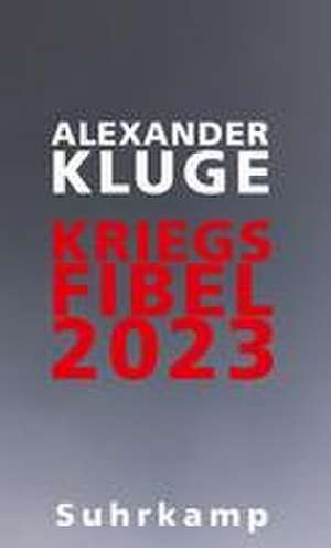 Kriegsfibel 2023 de Alexander Kluge