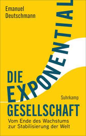 Die Exponentialgesellschaft de Emanuel Deutschmann
