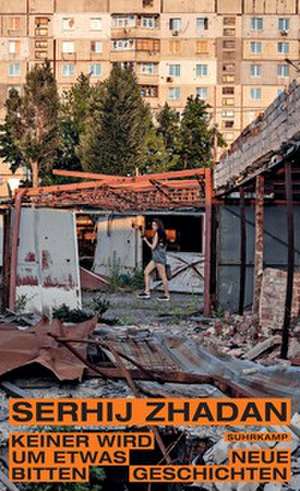 Keiner wird um etwas bitten de Serhij Zhadan