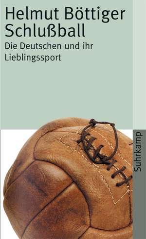 Schlußball de Helmut Böttiger