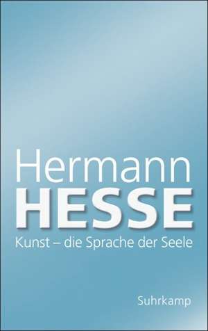 Kunst - die Sprache der Seele de Hermann Hesse