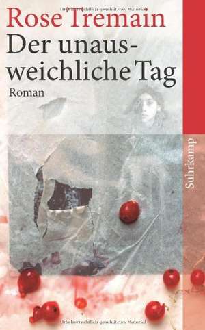 Der unausweichliche Tag de Rose Tremain