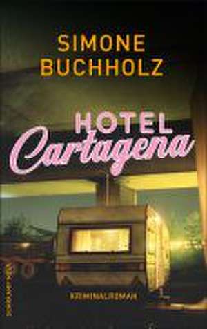 Hotel Cartagena de Simone Buchholz