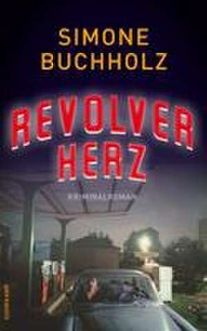 Revolverherz de Simone Buchholz