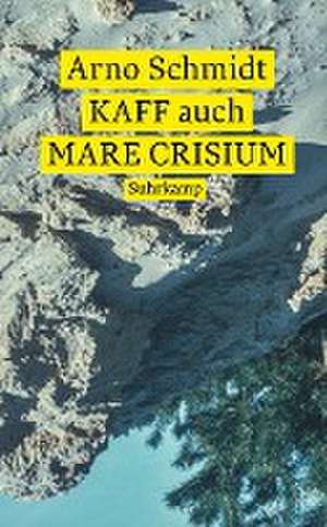 KAFF auch Mare Crisium de Arno Schmidt