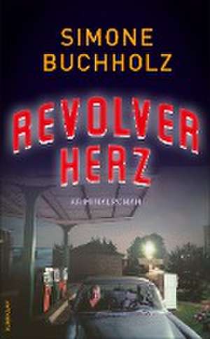 Revolverherz de Simone Buchholz