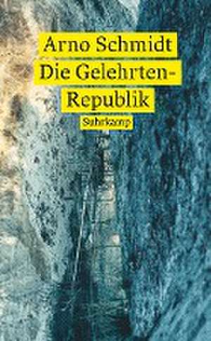 Die Gelehrtenrepublik de Arno Schmidt