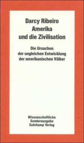 Amerika und die Zivilisation. Sonderausgabe de Darcy Ribeiro