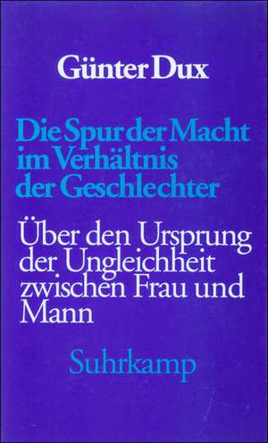 Die Spur der Macht im Verhältnis der Geschlechter de Günter Dux