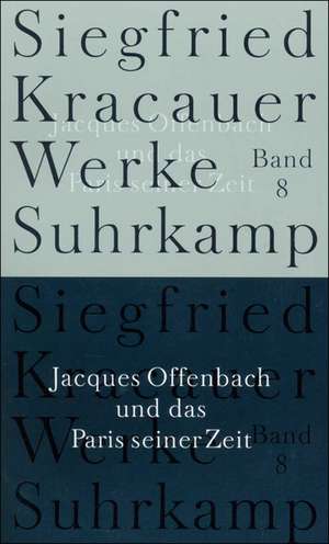 Jacques Offenbach und das Paris seiner Zeit de Siegfried Kracauer