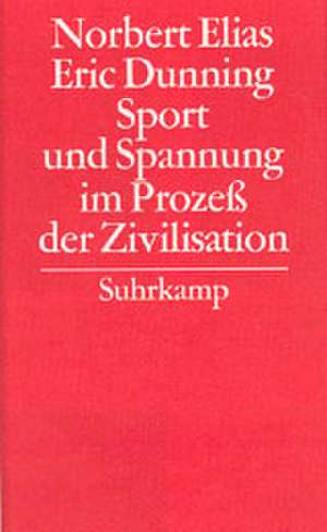 Gesammelte Schriften 07. Sport und Spannung im Prozeß der Zivilisation de Eric Dunning