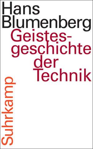 Geistesgeschichte der Technik de Hans Blumenberg