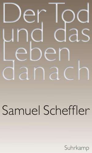 Der Tod und das Leben danach de Samuel Scheffler