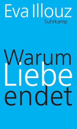 Illouz, E: Warum Liebe endet