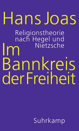 Im Bannkreis der Freiheit de Hans Joas