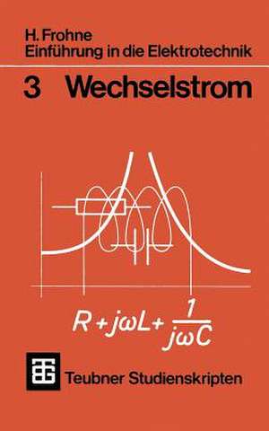 Einführung in die Elektrotechnik: Wechselstrom de H. Frohne