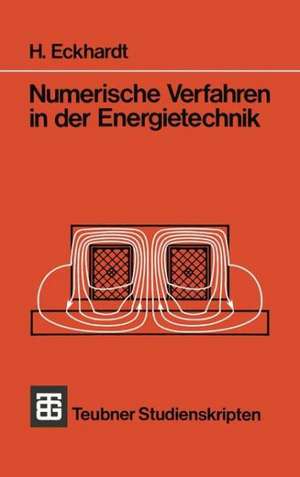 Numerische Verfahren in der Energietechnik de H. Eckhardt