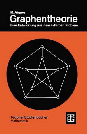 Graphentheorie: Eine Entwicklung aus dem 4-Farben Problem de Martin Aigner