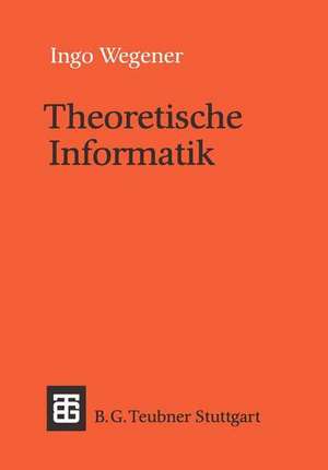 Theoretische Informatik: Eine algorithmenorientierte Einführung de Ingo Wegener