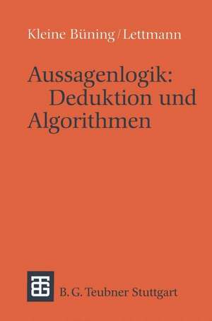 Aussagenlogik: Deduktion und Algorithmen: Deduktion und Algorithmen de Hans Kleine Büning