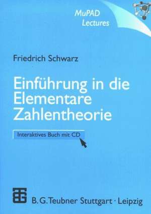 Einführung in die Elementare Zahlentheorie: Interaktives Buch mit CD-ROM de Friedrich Schwarz