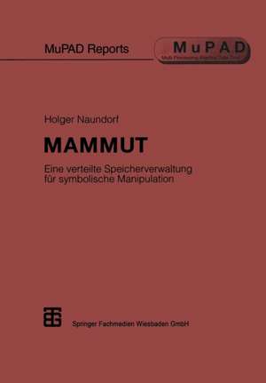 MAMMUT: Eine verteilte Speicherverwaltung für symbolische Manipulation de Holger Naundorf