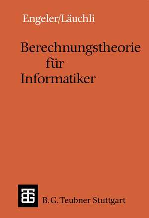 Berechnungstheorie für Informatiker de Erwin Engeler