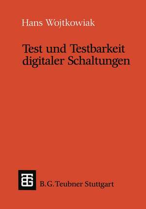 Test und Testbarkeit digitaler Schaltungen de Hans Wojtkowiak