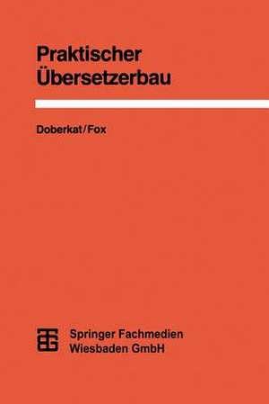 Praktischer Übersetzerbau de Ernst-Erich Doberkat