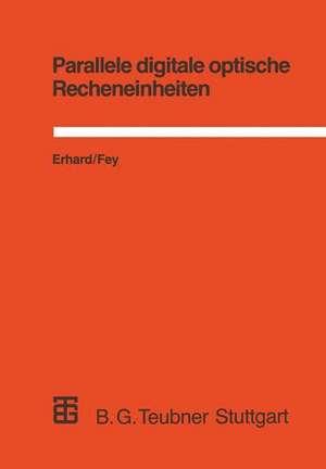 Parallele digitale optische Recheneinheiten: Modellierung, Simulation und Bewertung de Dietmar Fey