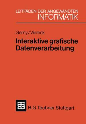 Interaktive grafische Datenverarbeitung: Eine einführende Übersicht de Peter Gorny