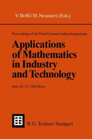 Proceedings of the Third German-Italian Symposium Applications of Mathematics in Industry and Technology: June 18–22, 1988 Siena (Under the auspices of the C.N.R. — D.F.G. agreement) de Vinicio Boffi