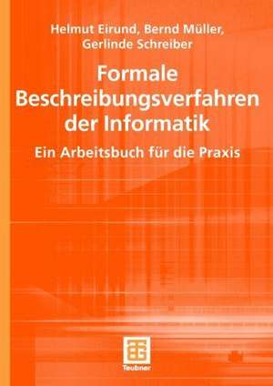 Formale Beschreibungsverfahren der Informatik: Ein Arbeitsbuch für die Praxis de Helmut Eirund