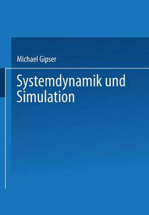 Systemdynamik und Simulation de Michael Gipser