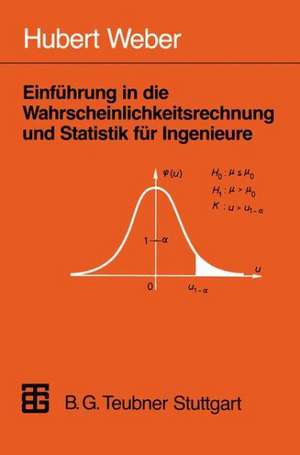 Einführung in die Wahrscheinlichkeitsrechnung und Statistik für Ingenieure de Hubert Weber