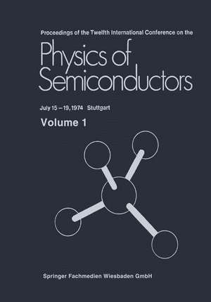 Proceedings of the Twelfth International Conference on the Physics of Semiconductors: July 15 – 19, 1974 Stuttgart de M. H. Pilkuhn