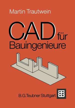 CAD für Bauingenieure de Martin Trautwein