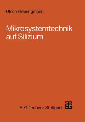 Mikrosystemtechnik auf Silizium de Ulrich Hilleringmann