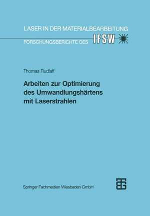 Arbeiten zur Optimierung des Umwandlungshärtens mit Laserstrahlen de Thomas Rudlaff