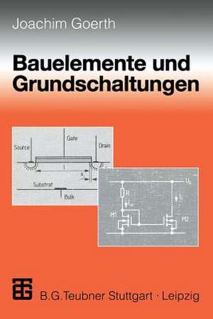 Bauelemente und Grundschaltungen de Joachim Goerth