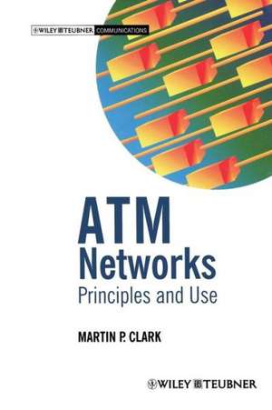 ATM Networks: Principles and Use de Martin P. Clark