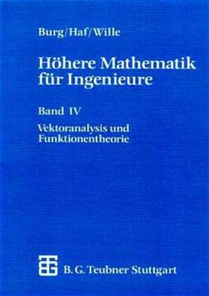 Höhere Mathematik für Ingenieure: Band IV Vektoranalysis und Funktionentheorie de Klemens Burg