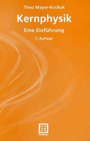 Kernphysik: Eine Einführung de Theo Mayer-Kuckuk