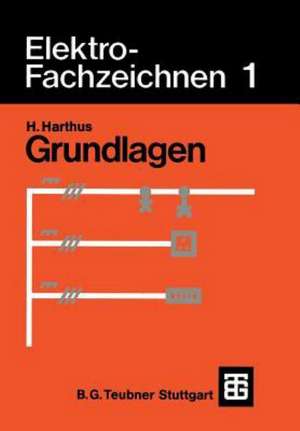 Elektro-Fachzeichnen 1: Grundlagen de Hans Harthus