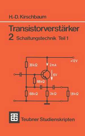 Transistorverstärker: 2 Schaltungstechnik Teil 1 de Hans-Dieter Kirschbaum